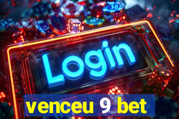 venceu 9 bet